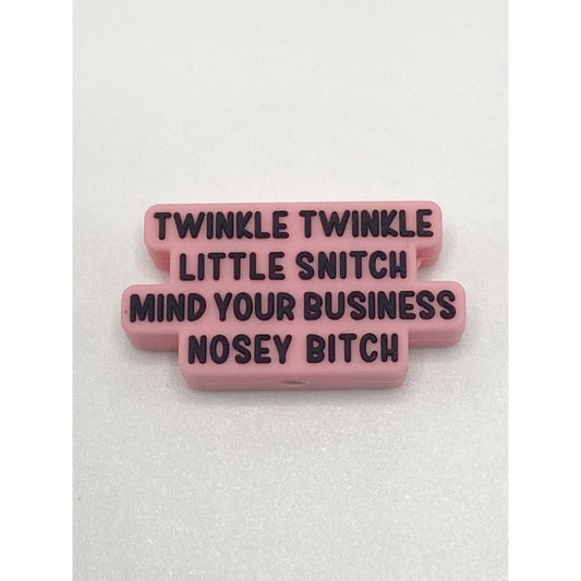 Twinkle Twinkle Little Snitch Mind Your Business Nosey Bitch Silicone Focal Beads