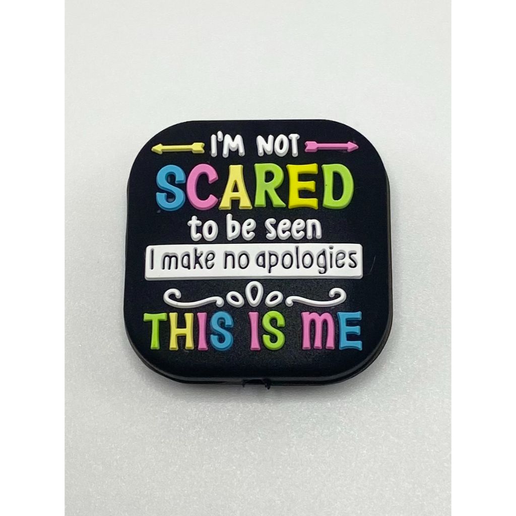 I'm Not Scared To Be Seen I Make No Apologies This Is Me Silicone Focal Beads