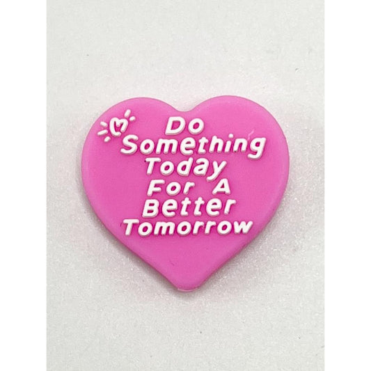 Do Something Today For A Better Tomorrow Pink Heart Silicone Focal Beads