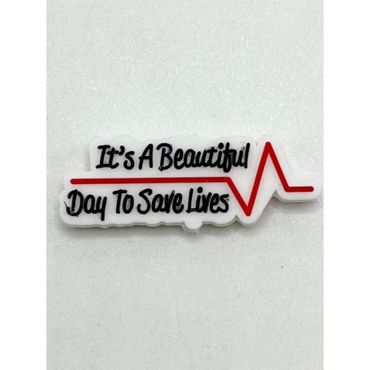 It's A Beautiful Day To Save Lives Silicone Focal Beads