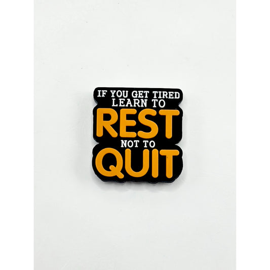 If You Get Tired Learn to Rest Not to Quit Silicone Focal Beads