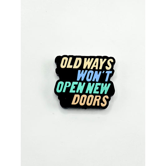 Old Ways Won't Open New Doors Silicone Focal Beads