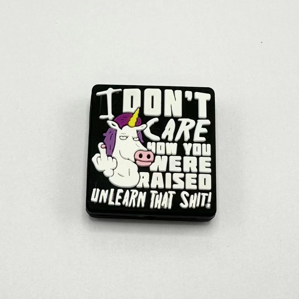 Unicorn I Don't Care How You were Raised Unlearn that Shit Silicone Focal Beads