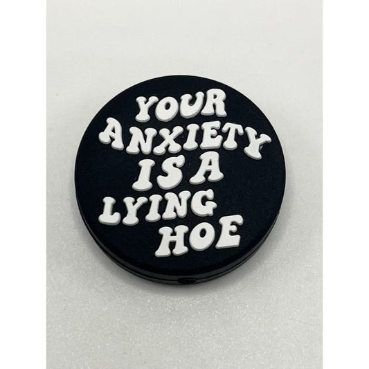 Your Anxiety Is A Lying Hoe Silicone Focal Beads