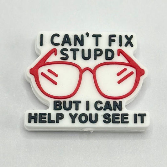 I Can't Fix Stupd but I Can Help You See It Red Glasses Silicone Focal Beads