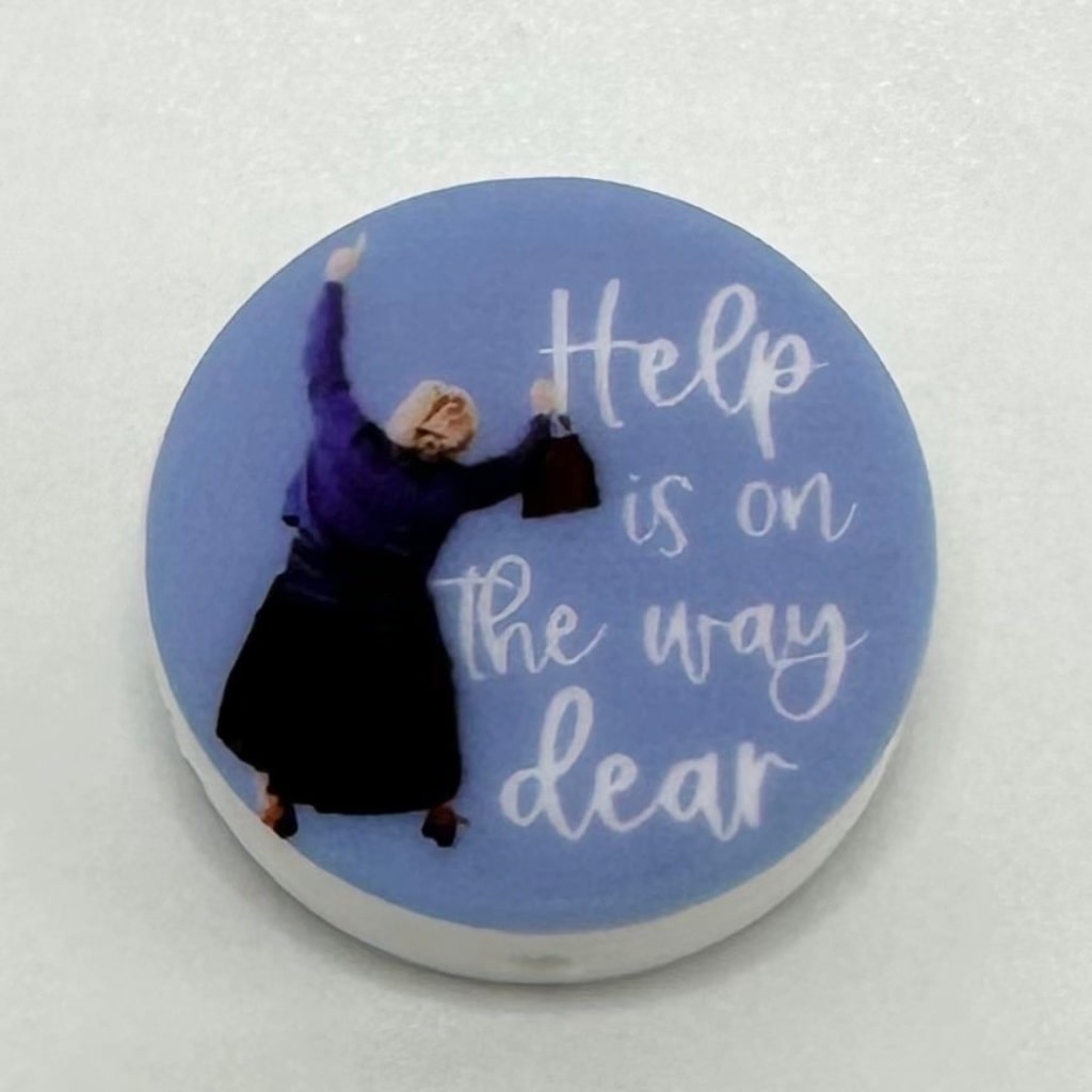 Help Is On The Way Dear, Dreams Come True Badge, Silicone Focal Beads