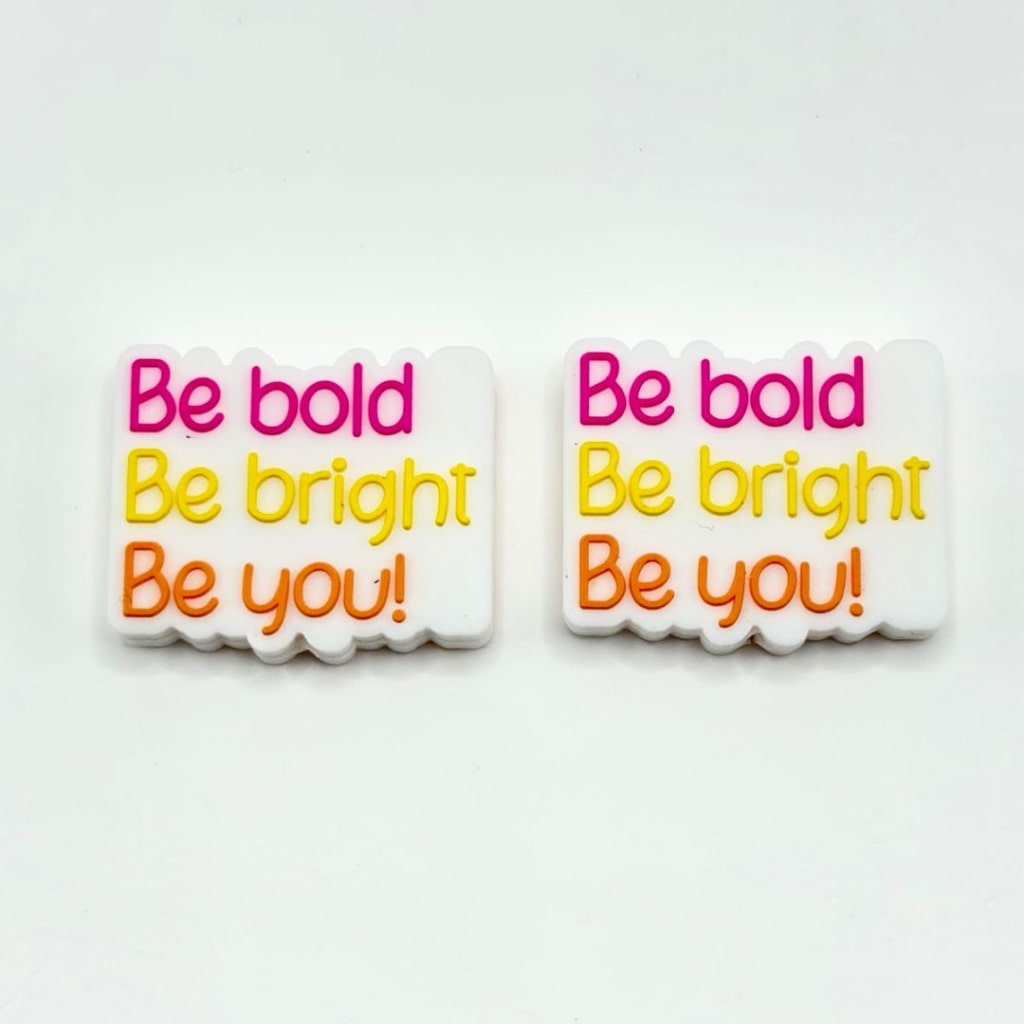 Be Bold Be Bright Be You Silicone Focal Beads