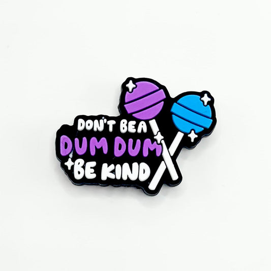 Don't Be a Dum Dum Be Kind Lollipop Candy Silicone Focal Beads