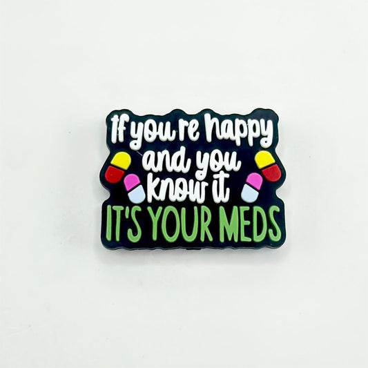 If You're Happy and You Know It It's Your Meds Silicone Focal Beads